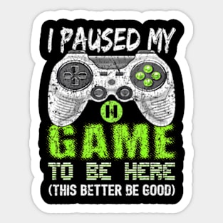 I Paused My Game Video Gamer Sticker